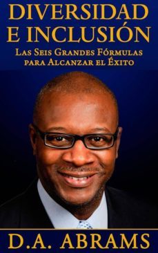 diversidad e inclusion: las seis grandes formulas para alcanzar el exito (ebook)-d.a. abrams-9781633392588