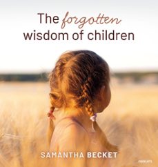 the forgotten wisdom of children (ebook)-samantha becket-9781642683288