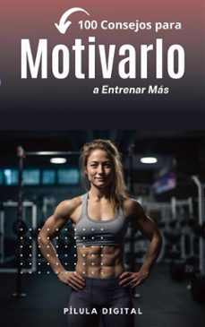 100 consejos para motivarlo a entrenar mas (ebook)-9781667469188