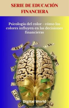 psicologia del color - como los colores influyen en las decisiones financieras (ebook)-9781723462788