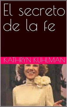 el secreto de la fe (ebook)-kathryn kuhlman-9781766439488