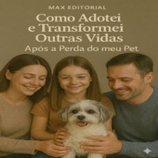 como adotei e transformei outras vidas apos a perda do meu pet (ebook)-max editorial-9781779744388