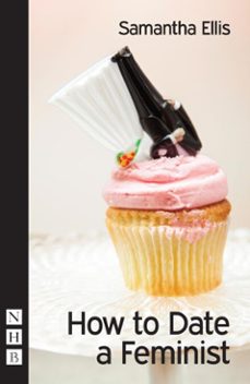 how to date a feminist (ebook)-samantha ellis-9781780018188