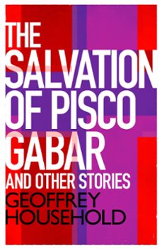 the salvation of pisco gabar and other stories (ebook)-geoffrey household-9781780223988