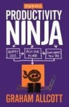 how to be a productivity ninja: worry less, achieve more and love what you do-graham allcott-9781785780288