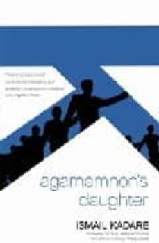 agamemnons daughter-ismail kadare-9781841959788