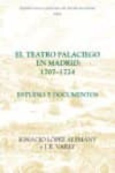 el teatro palaciego en madrid, 1707-1724 : estudio y documentos-ignacio lopez alemany-9781855661288