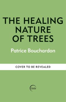 the healing nature of trees (ebook)-patrice bouchardon-9781856755788