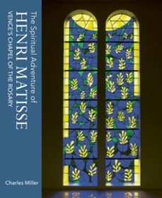 the spiritual adventure of henri matisse-charles miller-9781911397588