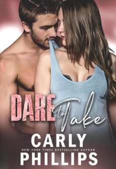 dare to take (ebook)-carly phillips-9781942288688
