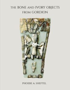 the bone and ivory objects from gordion (ebook)-phoebe a. sheftel-9781949057188