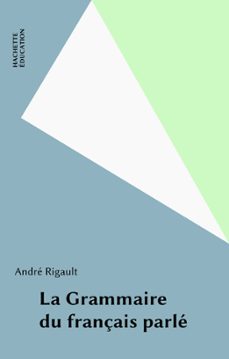 la grammaire du français parle (ebook)-d andre rigault-9782014614688