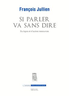 si parler va sans dire. du logos et d'autres ressources. (ebook)-françois jullien-9782021018288
