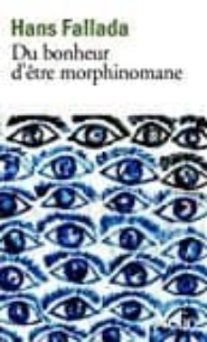 du bonheur d etre morphinomane-9782070793488