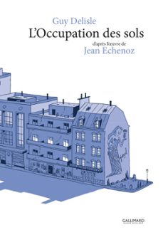 l'occupation des sols-jean echenoz-guy delisle-9782075240888