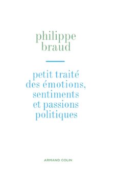 petit traite des emotions, sentiments et passions politiques (ebook)-philippe braud-9782200254988