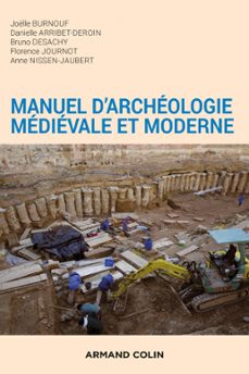 manuel d'archeologie medievale et moderne - 2e ed. (ebook)-joëlle burnouf-danielle arribet-deroin-bruno desachy-9782200628888