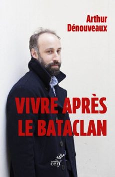 vivre après le bataclan (ebook)-arthur dénouveaux-9782204168588