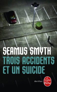 trois accidents et un suicide-seamus smyth-9782253158288
