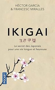 ikigai: le secret des japonais pour une vie longue et heureuse-hector garcia-francesc miralles-9782266286688