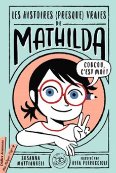 les histoires (presque vraies) de mathilda (ebook)-susanna mattiangeli-9782278097388