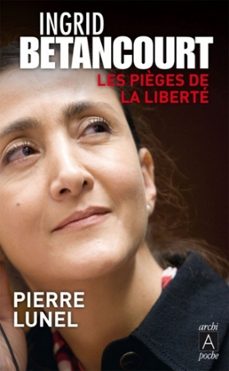 ingrid betancourt - les pièges de la liberte (ebook)-pierre lunel-9782352874188