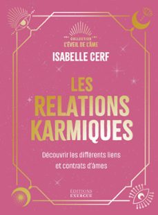 les relations karmiques - decouvrir les differents liens et contrats d'ames (ebook)-isabelle cerf-9782361889388