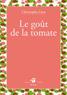le gout de la tomate (ebook)-christophe leon-9782364743588