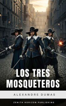 los tres mosqueteros (ebook)-alexandre dumas-zenith horizon publishing-9782386915888