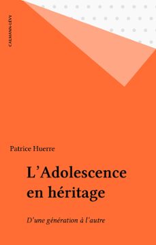 l'adolescence en heritage (ebook)-patrice huerre-9782702173688