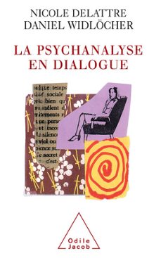 la psychanalyse en dialogue (ebook)-nicole delattre-daniel widlocher-9782738182388