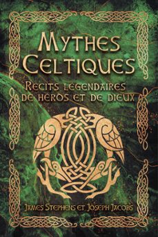 mythes celtiques - recits legendaires de heros et de dieux (ebook)-james stephens-joseph jacobs-9782813234988