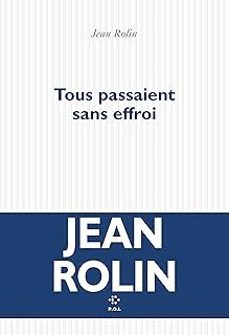 tous passaient sans effroi-jean rolin-9782818061688
