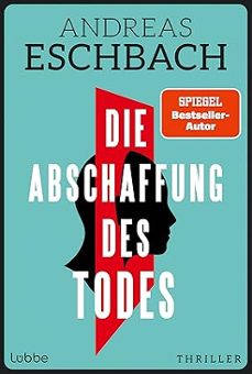 die abschaffung des todes-andreas eschbach-9783404194988