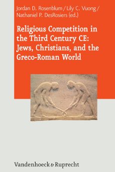 religious competition in the third century ce: jews, christians, and the greco-roman world (ebook)-9783647550688