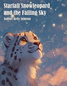 starfall snowleopard and the falling sky (ebook)-kelly johnson-kelly johnson-9783692282688