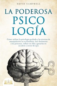 la poderosa psicologia: como utilizar la psicologia probada y las tecnicas de manipulacion en su beneficio, leer facilmente a las personas, influir en ellas y ganarlas en un abrir y cerrar de ojos (ebook)-david campbell-9783757617288
