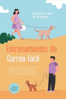 entrenamiento de correa fácil: cómo educar a tu perro de forma ejemplar con un entrenamiento divertido de correa y responder con habilidad en cada situación – incluye los mejores ejercicios y consejos (ebook)-sebastian wiesner-9783757631888