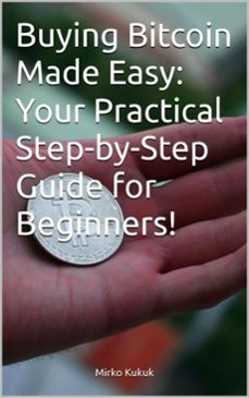 buying bitcoin made easy: your practical step-by-step guide for beginners! (ebook)-mirko kukuk-9783819734588