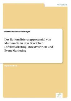 das rationalisierungspotential von multimedia in den bereichen direktmarketing direktvertrieb und eventmarketing-9783838632988
