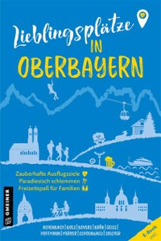 lieblingsplatze in oberbayern (ebook)-9783839278888