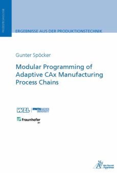 modular programming of adaptive cax manufacturing process chains (e-book) (ebook)-gunter spocker-9783863594688
