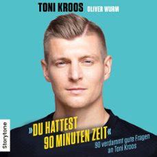 du hattest 90 minuten zeit (audiolibro)-toni kroos-oliver wurm-9783982454788