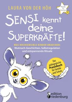 sensi kennt deine superkrafte! was hochsensible kinder brauchen: mutmach-geschichten, selbstregulation und entspannende rituale (ebook)-9783990821688