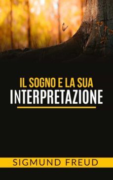 il sogno e la sua interpretazione (ebook)-sigmund freud-sigmund freud-9786050478488