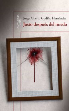 justo después del miedo (ebook)-jorge alberto gudiño hernandez-9786071136688