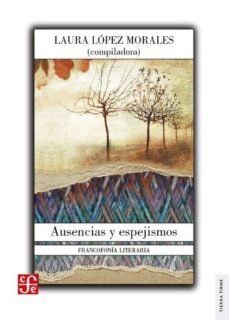 ausencias y espejismos (ebook)-laura (comp.) lopez morales-9786071652430