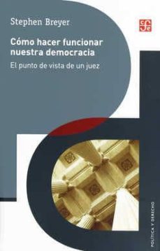 como hacer funcionar nuestra democracia (ebook)-stephen breyer-9786071656094