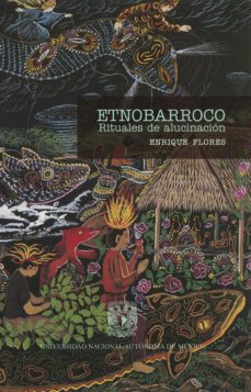 etnobarroco. rituales de alucinacion (ebook)-enrique flores-9786073057288