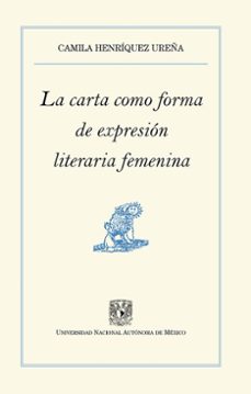 la carta como forma de expresion literaria femenina (ebook)-camila henríquez ureña-9786073065788